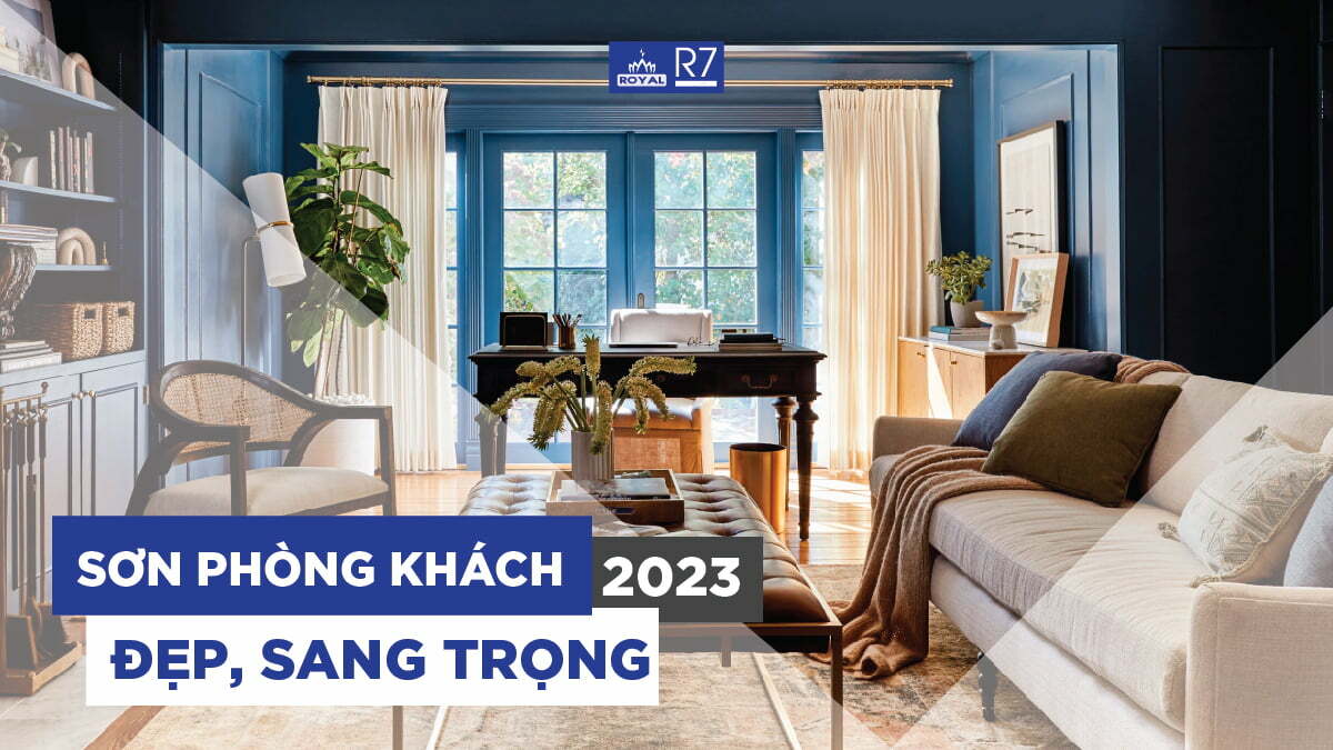 10+ màu sơn phòng khách đẹp, sang trọng, hiện đại 2023