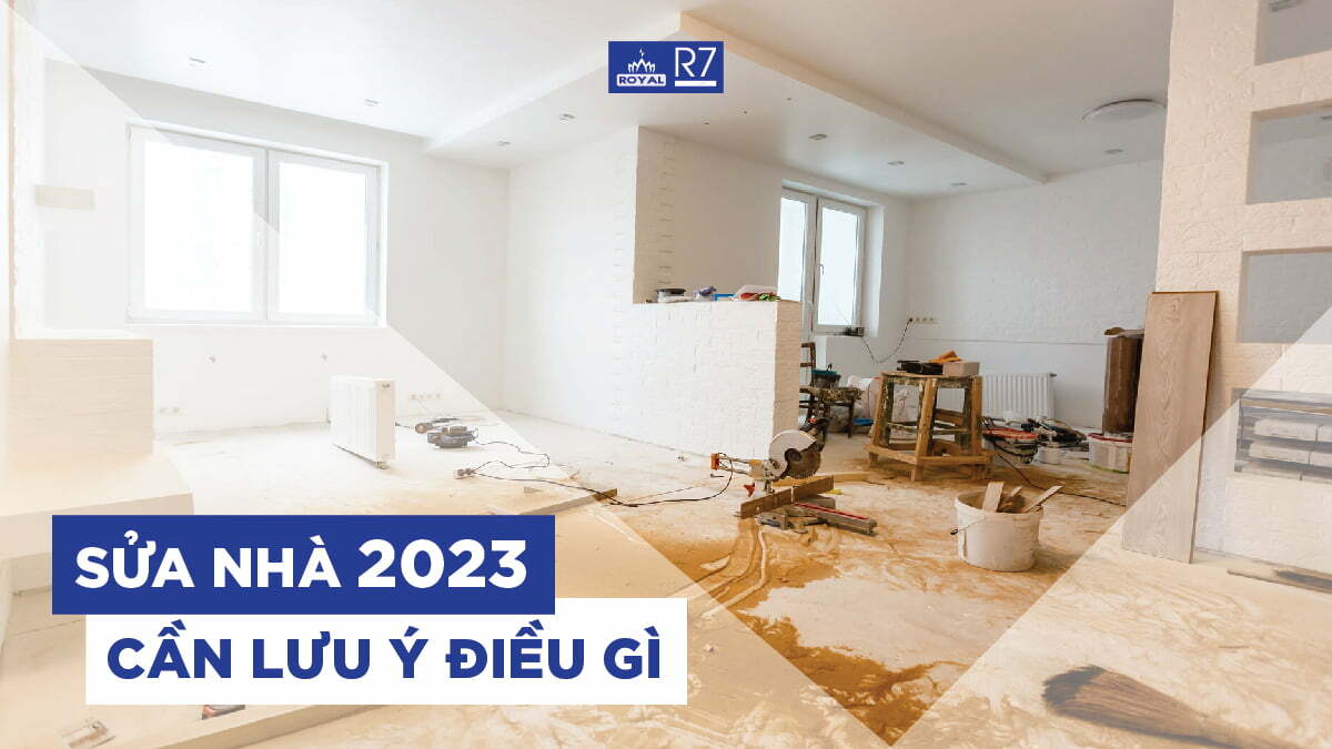 Sửa nhà 2023: Những điều cần biết khi xây dựng, cải tạo nhà