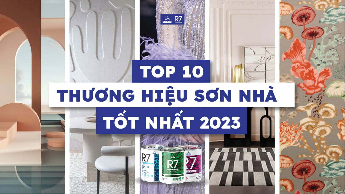 Top 10 hãng sơn nhà tốt nhất 2023